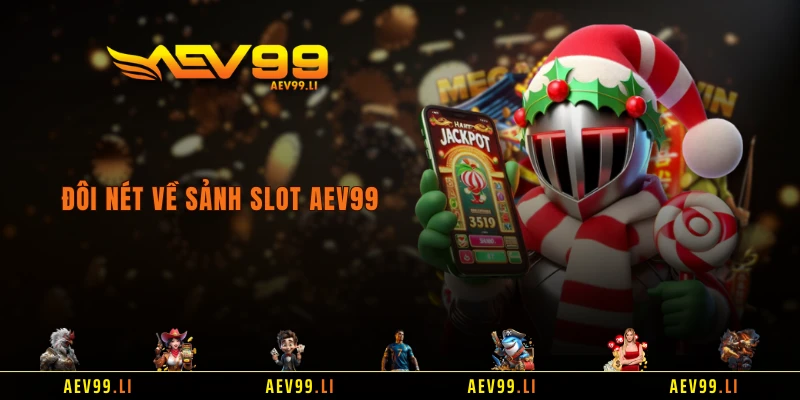 Đôi nét về sảnh slot AEV99