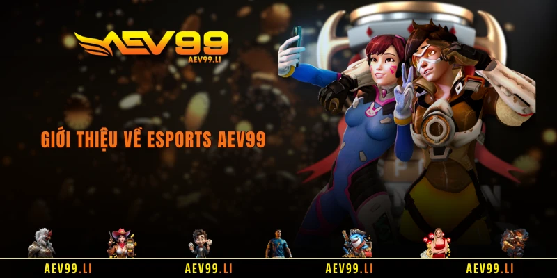 Giới thiệu về Esports AEV99