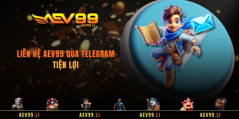 Liên hệ AEV99 qua Telegram tiện lợi